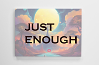 Just Enough Just Enough